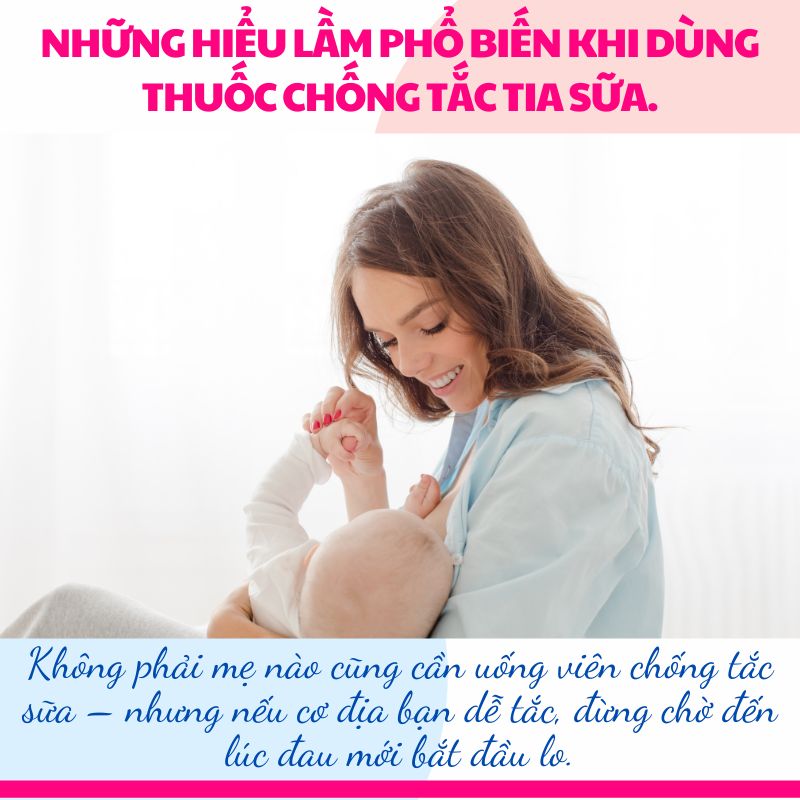 Không phải mẹ nào cũng cần uống viên chống tắc sữa – nhưng nếu cơ địa bạn dễ tắc, đừng chờ đến lúc đau mới bắt đầu lo.